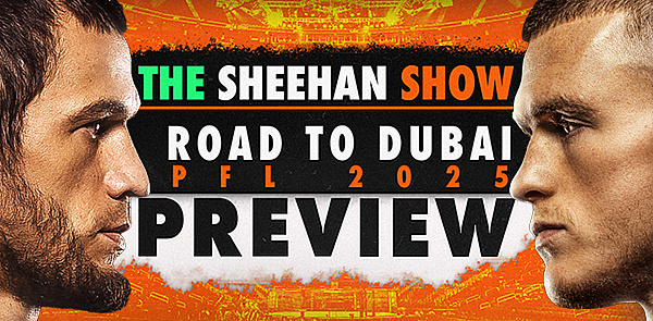 The Sheehan Show: PFL ‘Road to Dubai’ Preview Podcast